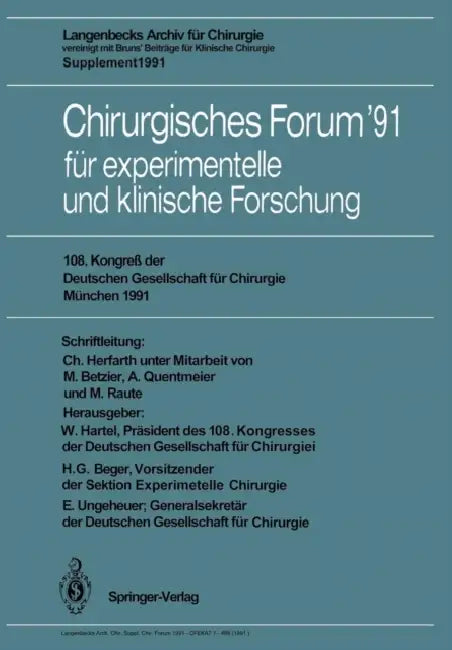 Chirurgisches Forum '91 Für Experimentelle Und Klinische Forschung: 108. Kongreß Der Deutschen Gesellschaft Für Chirurgie München, 16.-20. April 1991 by M. Betzler, C. Herfarth, W. Hartel