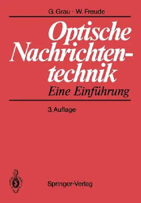Optische Nachrichtentechnik: Eine Einführung by Gerhard Grau, Wolfgang Freude