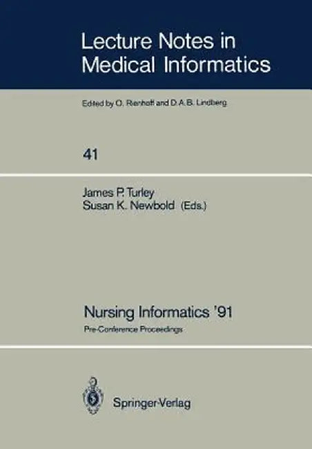 Nursing Informatics '91: Pre-Conference Proceedings by James P. Turley