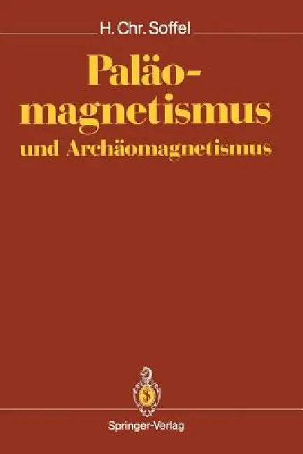 Paläomagnetismus Und Archäomagnetismus by Heinrich C. Soffel