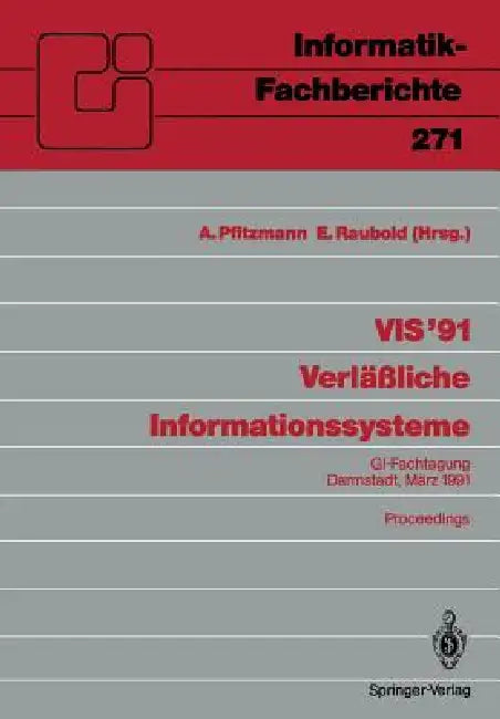 VIS '91 Verläßliche Informationssysteme: Gi-Fachtagung, Darmstadt, 13.-15. März 1991 Proceedings by Andreas Pfitzmann, Eckart Raubold