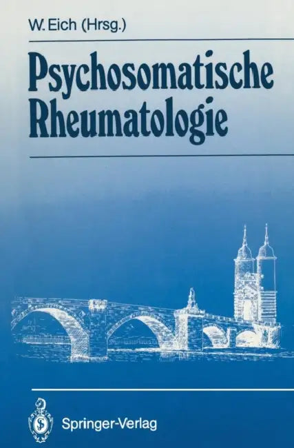 Psychosomatische Rheumatologie by Wolfgang Eich, A. Weintraub, F. Dicke