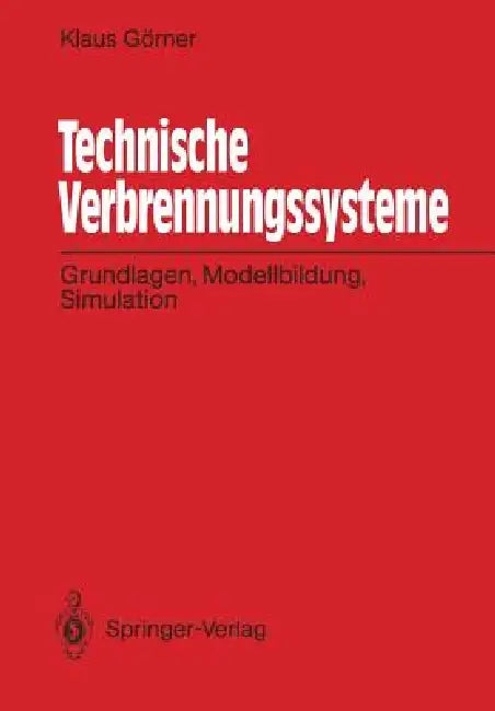 Technische Verbrennungssysteme: Grundlagen, Modellbildung, Simulation by Klaus Görner