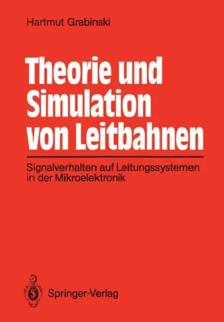 Theorie Und Simulation Von Leitbahnen: Signalverhalten Auf Leitungssystemen in Der Mikroelektronik by Hartmut Grabinski