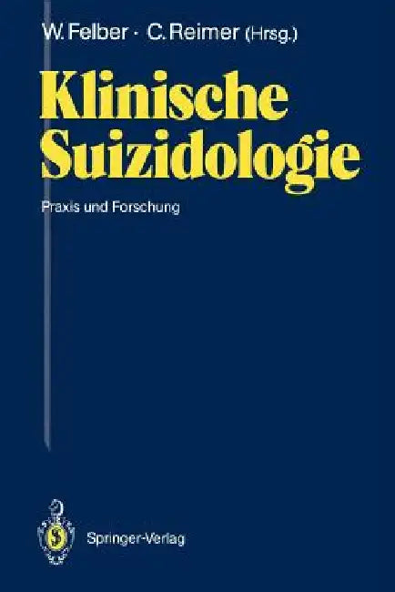 Klinische Suizidologie: PRAXIS Und Forschung by Werner Felber, Christian Reimer