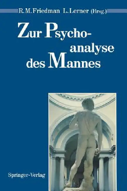 Zur Psychoanalyse Des Mannes by Robert M. Friedman, Franz J. Neyer, Leila Lerner