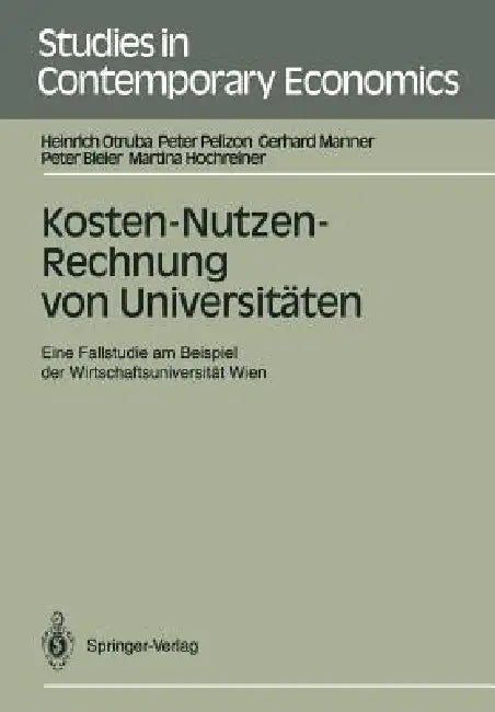 Kosten-Nutzen-Rechnung Von Universitäten: Eine Fallstudie Am Beispiel Der Wirtschaftsuniversität Wien by Heinrich Otruba, Peter Pelizon, Gerhard Manner