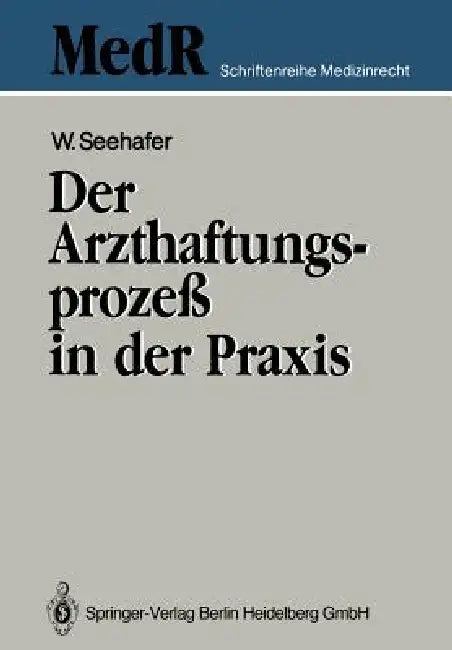 Der Arzthaftungsprozeß in Der PRAXIS by Wilfried Seehafer