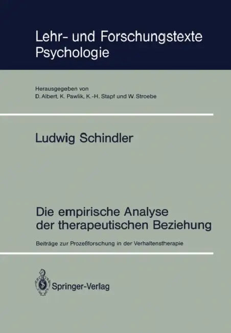 Die Empirische Analyse Der Therapeutischen Beziehung: Beiträge Zur Prozeßforschung in Der Verhaltenstherapie by Ludwig Schindler