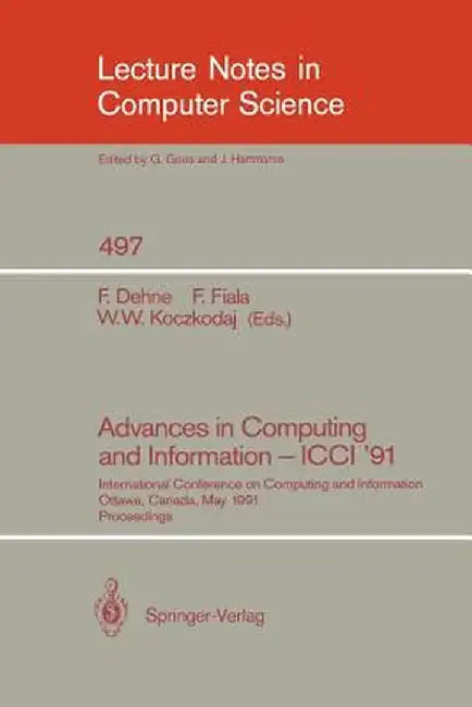Advances in Computing and Information - ICCI '91: International Conference on Computing and Information, Ottawa, Canada, May 27-29, 1991. Proceedings by Frank Dehne