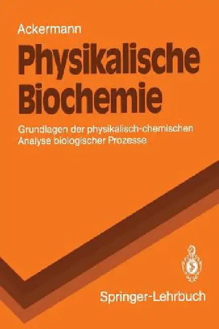 Physikalische Biochemie: Grundlagen Der Physikalisch-Chemischen Analyse Biologischer Prozesse by Theodor Ackermann
