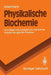 Physikalische Biochemie: Grundlagen Der Physikalisch-Chemischen Analyse Biologischer Prozesse by Theodor Ackermann