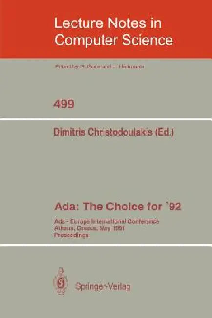 Ada: The Choice for '92: Ada-Europe International Conference Athens, Greece, May 13-17, 1991 by Dimitris Christodoulakis