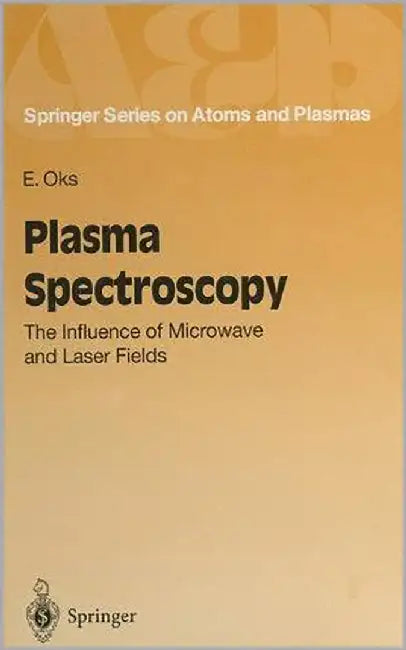 Plasma Spectroscopy: The Influence of Microwave and Laser Fields by E.M. Oks