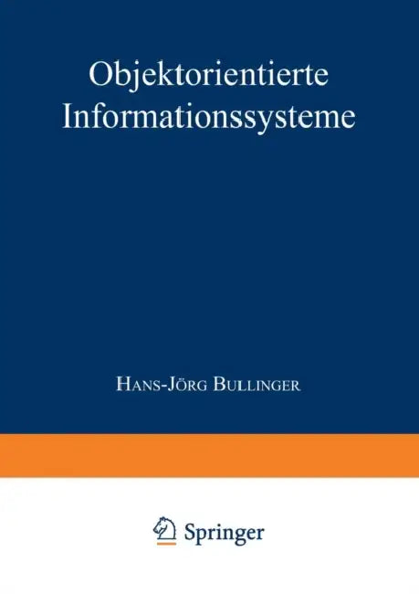 Objektorientierte Informationssysteme by Hans-Jörg Bullinger