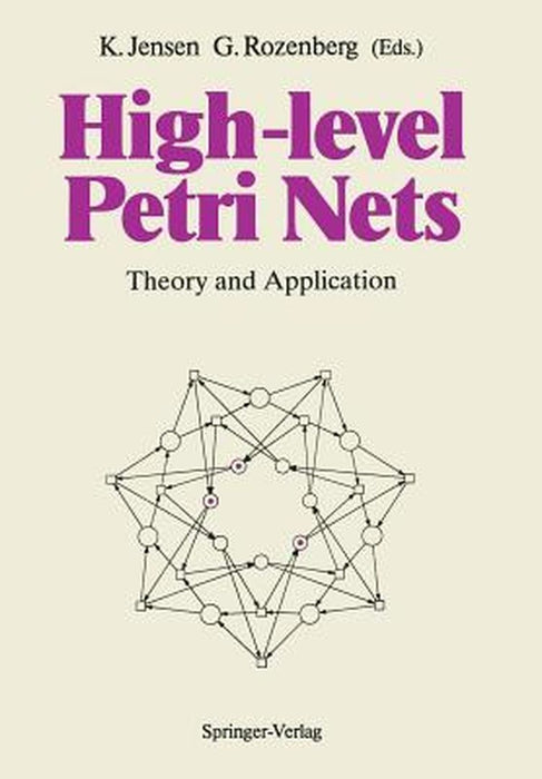 High-Level Petri Nets: Theory and Application by Kurt Jensen