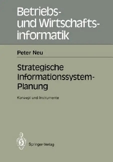 Strategische Informations-System-Planung: Konzept Und Instrumente by Peter Neu