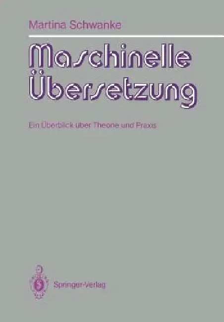 Maschinelle Übersetzung: Ein Überblick Über Theorie Und PRAXIS by Martina Reimann