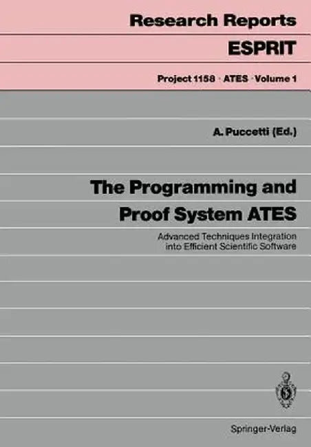 The Programming and Proof System Ates: Advanced Techniques Integration Into Efficient Scientific Software by Armand Puccetti
