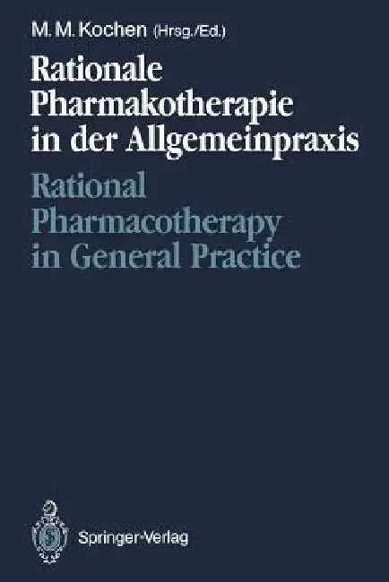 Rationale Pharmakotherapie in Der Allgemeinpraxis / Rational Pharmacotherapy in General Practice: Möglichkeiten Und Grenzen / Opportunities and Limita by Michael M. Kochen