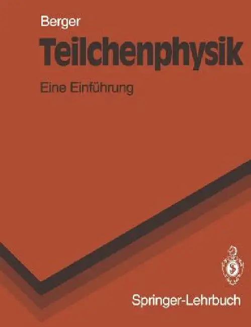 Teilchenphysik: Eine Einführung by C. Berger