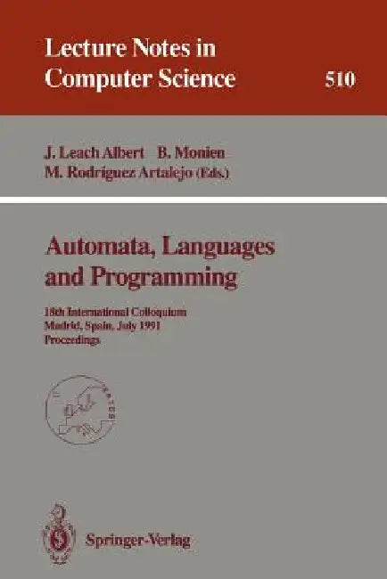 Automata, Languages and Programming: 18th International Colloquium, Madrid, Spain, July 8-12, 1991. Proceedings by Javier Leach Albert, Burkhard Monien, Mario Rodriguez Artalejo