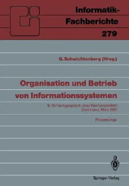 Organisation Und Betrieb Von Informationssystemen: 9. GI -- Fachgespräch Über Rechenzentren Dortmund, 14. Und 15. März 1991 Proceedings by Günter Schwichtenberg