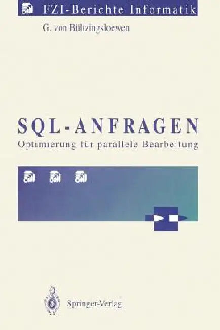 Sql-Anfragen: Optimierung Für Parallele Bearbeitung by Günter V. Bültzingsloewen