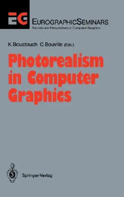 Photorealism in Computer Graphics by Kadi Bouatouch, Christian Bouville