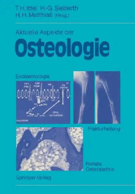 Aktuelle Aspekte Der Osteologie: Endokrinologie, Renale Osteopathie, Frakturheilung by Thomas H. Ittel, Heinz-Günther Sieberth, Hans H. Matthiaß