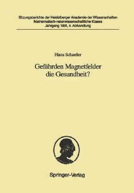 Gefährden Magnetfelder Die Gesundheit?: Vorgelegt in Der Sitzung Vom 4. Mai 1991 by Hans Schaefer