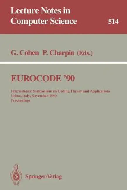 Eurocode '90: International Symposium on Coding Theory and Applications, Udine, Italy, November 5-9, 1990. Proceedings by Gerard Cohen, Pascale Charpin