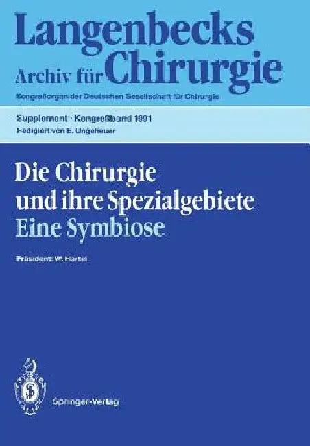 Die Chirurgie Und Ihre Spezialgebiete Eine Symbiose: 108. Kongreß Der Deutschen Gesellschaft Für Chirurgie 16.-20. April 1991, München by Wilhelm Hartel, W. Hartel, Edgar Ungeheuer