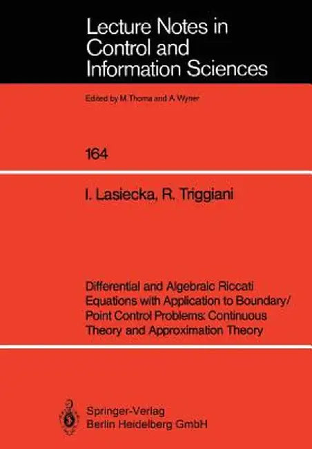 Differential and Algebraic Riccati Equations with Application to Boundary/Point Control Problems: Continuous Theory and Approximation Theory by Irena Lasiecka