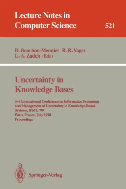 Uncertainty in Knowledge Bases: 3rd International Conference on Information Processing and Management of Uncertainty in Knowledge-Based Systems, Ipmu' by Bernadette Bouchon-Meunier, Ronald R. Yager, Lotfi A. Zadeh