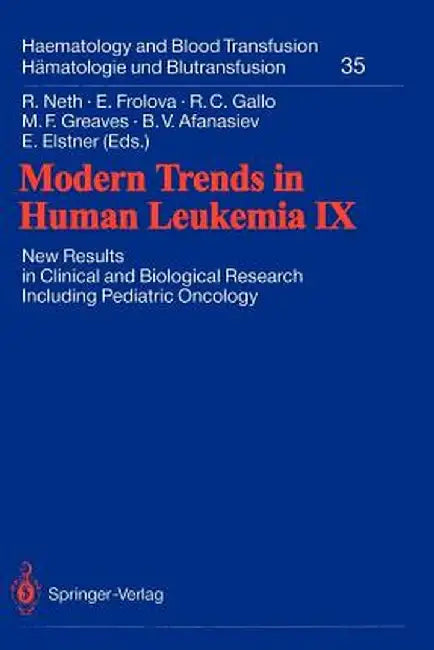 Modern Trends in Human Leukemia IX: New Results in Clinical and Biological Research Including Pediatric Oncology by Rolf Neth