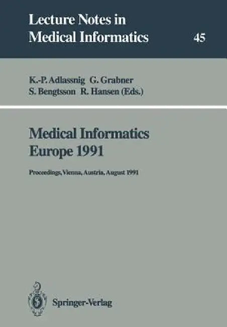 Medical Informatics Europe 1991: Proceedings, Vienna, Austria, August 19-22, 1991 by Klaus-Peter Adlassnig
