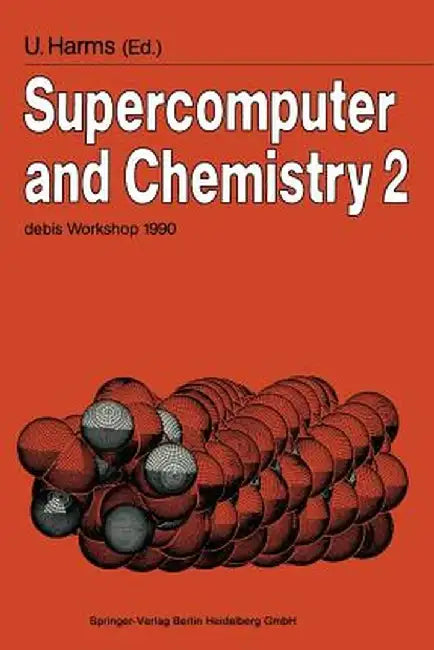 Supercomputer and Chemistry 2: Debis Workshop 1990 Ottobrunn, November 19-20, 1990 by Uwe Harms