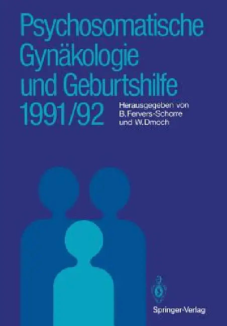 Psychosomatische Gynäkologie Und Geburtshilfe 1991/92 by Barbara Fervers-Schorre, Walter Dmoch