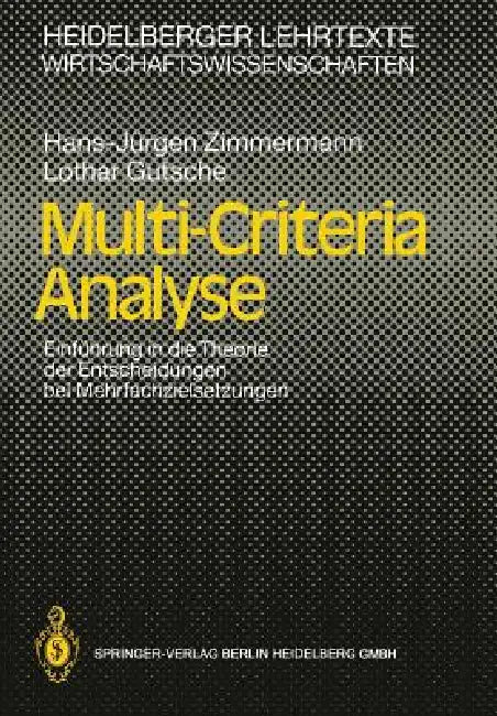 Multi-Criteria Analyse: Einführung in Die Theorie Der Entscheidungen Bei Mehrfachzielsetzungen by Hans-Jürgen Zimmermann, Lothar Gutsche