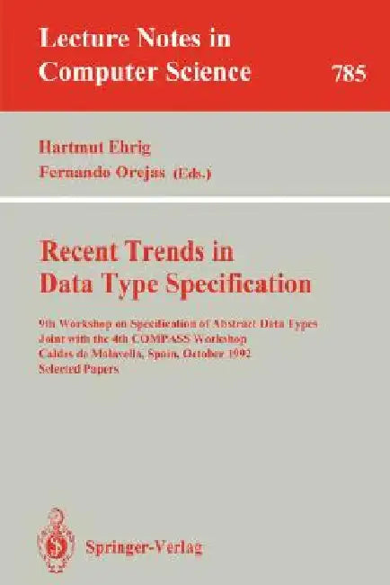 Recent Trends in Data Type Specification: 7th Workshop on Specification of Abstract Data Types, Wusterhausen/Dosse, Germany, April 17-20, 1990. Procee by Hartmut Ehrig, Klaus P. Jantke, Fernando Orejas