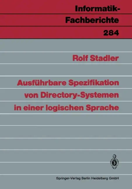 Ausführbare Spezifikation Von Directory-Systemen in Einer Logischen Sprache by Rolf Stadler