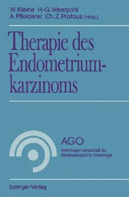Therapie Des Endometriumkarzinoms by Werner Kleine, Hans-Gerd Meerpohl, Albrecht Pfleiderer