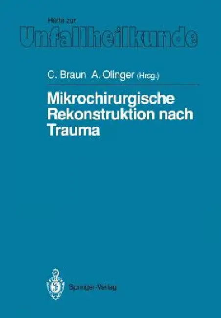 Mikrochirurgische Rekonstruktion Nach Trauma by Christof Braun, Angela Olinger