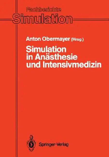 Simulation in Anästhesie Und Intensivmedizin by Anton Obermayer