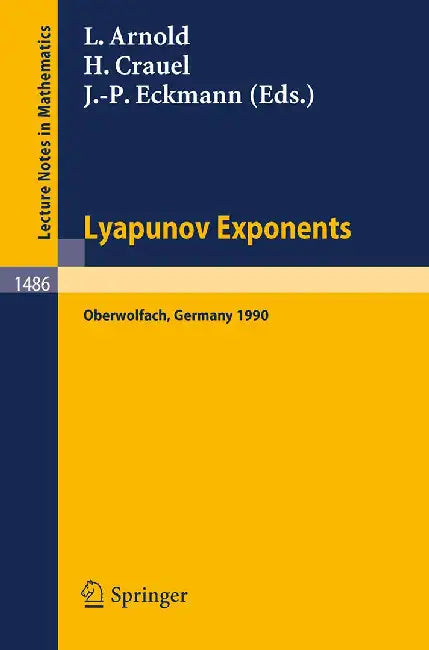 Lyapunov Exponents: Proceedings of a Conference held in Oberwolfach, May 28 - June 2, 1990 by Ludwig Arnold, Hans Crauel
