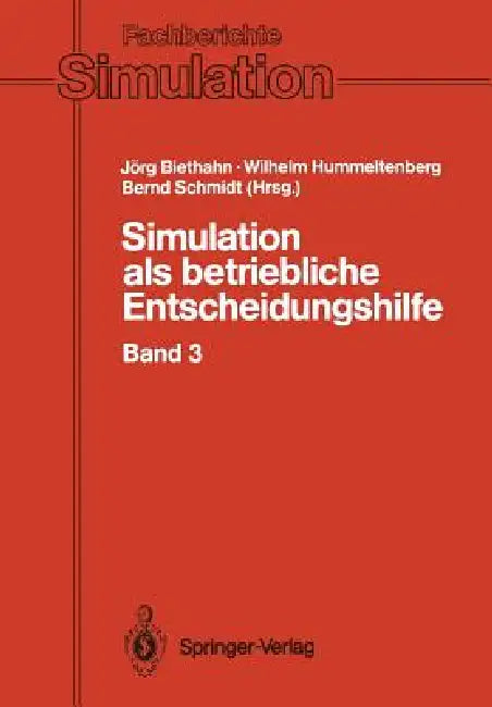 Simulation ALS Betriebliche Entscheidungshilfe: Band 3 by J. Biethahn, W. Hummeltenberg, B. Schmidt