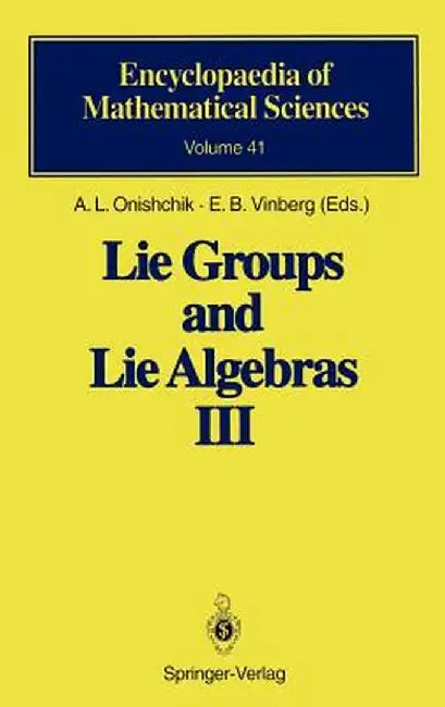 Lie Groups and Lie Algebras III: Structure of Lie Groups and Lie Algebras by A. L. Onishchik