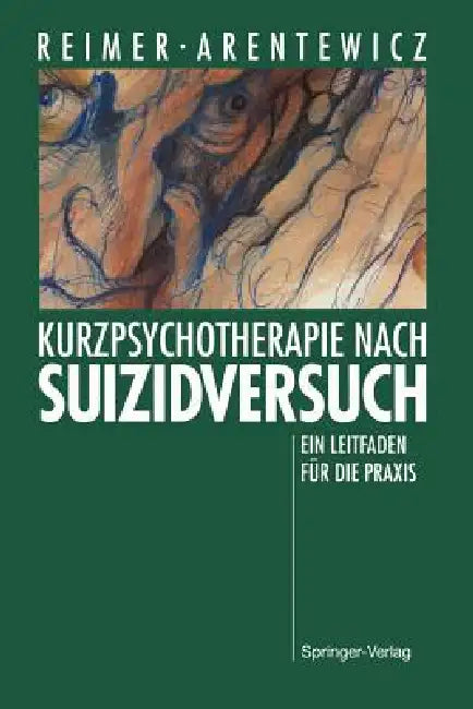 Kurzpsychotherapie Nach Suizidversuch: Ein Leitfaden Für Die PRAXIS by Christian Reimer, Gerd Arentewicz