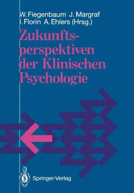 Zukunftsperspektiven Der Klinischen Psychologie by Wolfgang Fiegenbaum, Jürgen Margraf, Irmela Florin